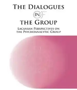 دانلود کتاب The Dialogues in and of Group: Lacanian Perspectives on Psychoanalytic Group