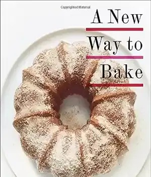دانلود کتاب A New Way to Bake: Classic Recipes Updated with Better-for-You Ingredients from the Modern Pantry