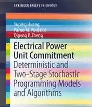 دانلود کتاب Electrical Power Unit Commitment: Deterministic and Two-Stage Stochastic Programming Models Algorithms