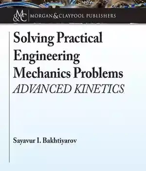 دانلود کتاب Solving Practical Engineering Mechanics Problems: Advanced Kinetics