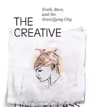 دانلود کتاب The creative underclass : youth, race, and gentrifying city