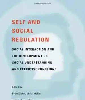 دانلود کتاب Self- and Social-Regulation: The Development of Social Interaction, Understanding, Executive Functions