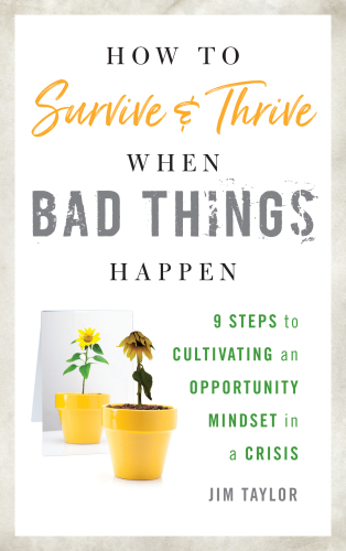 دانلود کتاب How to Survive and Thrive When Bad Things Happen 9 Steps to Cultivating an Opportunity Mindset in a Crisis