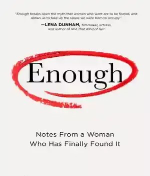 دانلود کتاب Enough: Notes From a Woman Who Has Finally Found It