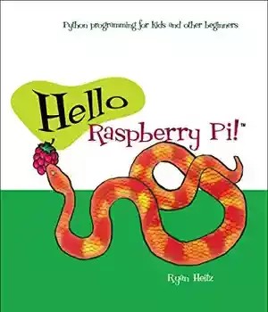 دانلود کتاب Hello Raspberry Pi!: Python programming for kids and other beginners – Pi