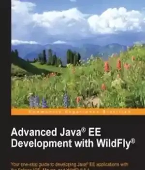 دانلود کتاب Advanced Java EE Development with WildFly: Your one-stop guide to developing applications the Eclipse IDE