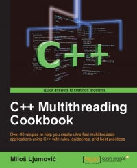 دانلود کتاب C++ Multithreading Cookbook: Over 60 recipes to help you create ultra-fast multithreaded applications using with rules, guidelines, and best practices