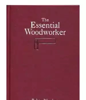 دانلود کتاب The Essential Woodworker: Skills, Tools, And Methods