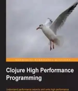 دانلود کتاب Clojure High Performance Programming: Understand aspects and write code with