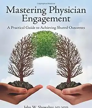 دانلود کتاب Mastering physician engagement: a practical guide to achieving shared outcomes