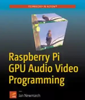 دانلود کتاب Raspberry Pi GPU Audio Video Programming