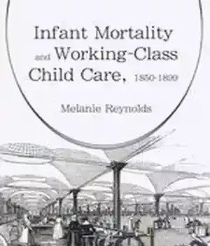دانلود کتاب Infant Mortality and Working-Class Child Care, 18501899