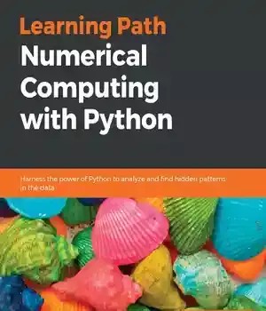دانلود کتاب Numerical Computing with Python: Harness the power of Python to analyze and find hidden patterns in data