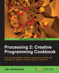 دانلود کتاب Processing 2: Creative Programming Cookbook: Over 90 highly-effective recipes to unleash your creativity with interactive art, graphics, computer vision, 3D, and more