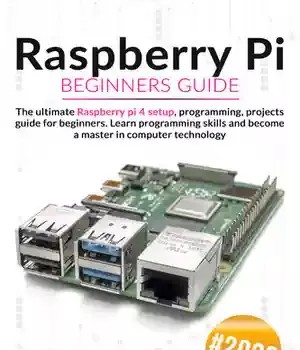 دانلود کتاب Raspberry PI Beginners Guide: The Ultimate 4 Setup, Programming, Projects Guide for Beginners. Learn Programming Skills