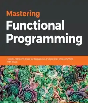 دانلود کتاب Mastering functional programming techniques for sequential and parallel with Scala