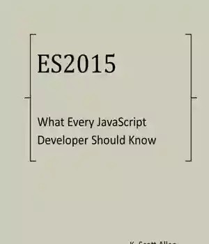 دانلود کتاب What Every JavaScript Developer Should Know About ECMAScript 2015