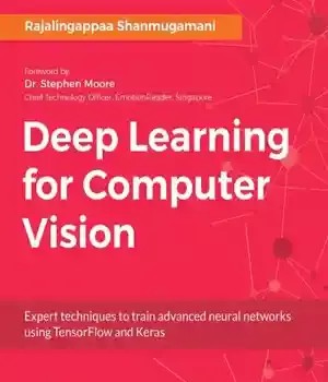 دانلود کتاب Deep learning for computer vision: expert techniques to train advanced neural networks using TensorFlow and Keras