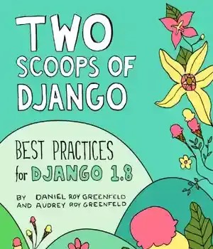 دانلود کتاب Two scoops of Django: best practices for Django 1.8