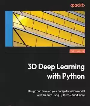 دانلود کتاب 3D Deep Learning with Python: Design and develop your computer vision model data using PyTorch3D