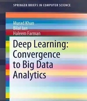 دانلود کتاب Deep Learning: Convergence to Big Data Analytics