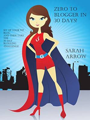 دانلود کتاب Zero to Blogger in 30 Days!: Start a blog and then join the day blogging challenge get results