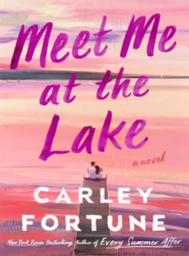 کتاب Meet Me at the Lake by Carley Fortune