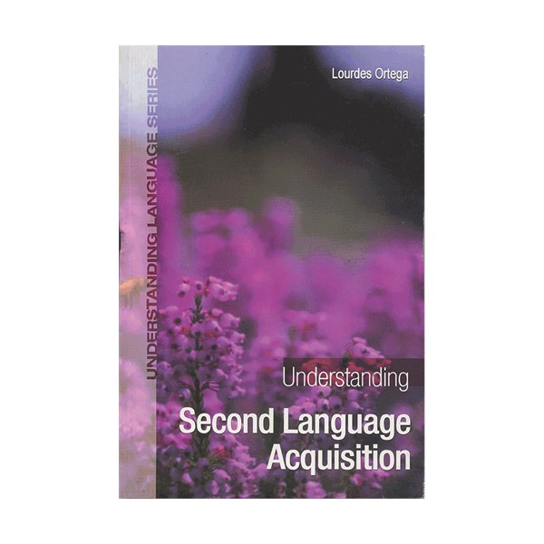 کتاب زبان اندراستندینگ سکند لنگویج اکویزیشن Understanding Second Language Acquisition Ortega