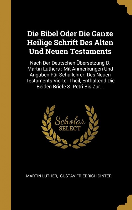 کتاب Die Bibel : oder, die ganze Heilige Schrift Alten und Neuen Testaments