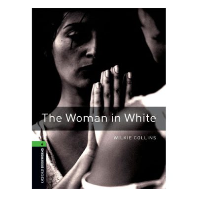 کتاب داستان بانوی سفید پوش Oxford Bookworms 6 : The Woman in White