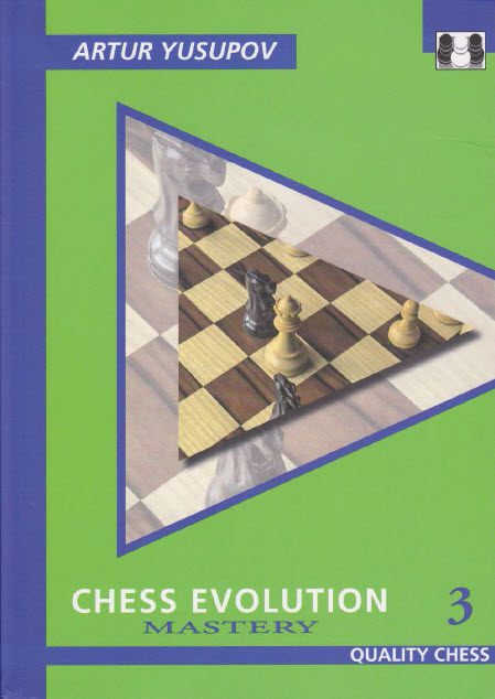 کتاب”تکامل شطرنج، جلد سوم: استادی” اثر یوسوپوف (Arture Yusupov _ Chess Evolution 3: Mastery)