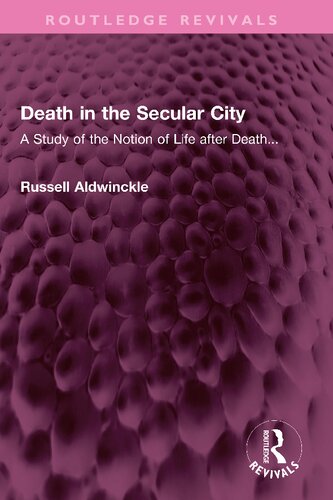دانلود کتاب Death in the Secular City: A Study of the Notion of Life after Death…