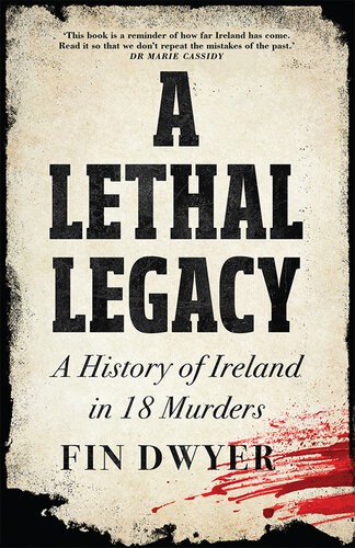 دانلود کتاب A Lethal Legacy: A History of Ireland in 18 Murders