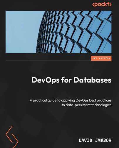دانلود کتاب DevOps for Databases: A practical guide to applying DevOps best practices to data-persistent technologies