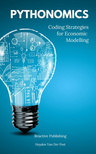 دانلود کتاب Pythonomics: coding strategies to python in economics: A Comprehensive guide to the application of python programming in economics