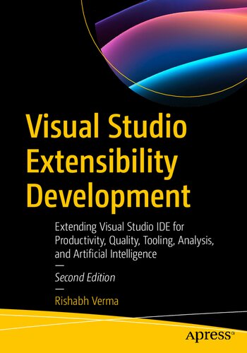 دانلود کتاب Visual Studio Extensibility Development: Extending Visual Studio IDE for Productivity, Quality, Tooling, Analysis, and Artificial Intelligence