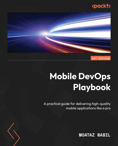 دانلود کتاب Mobile DevOps Playbook : A Practical Guide for Delivering High-Quality Mobile Applications Like a Pro
