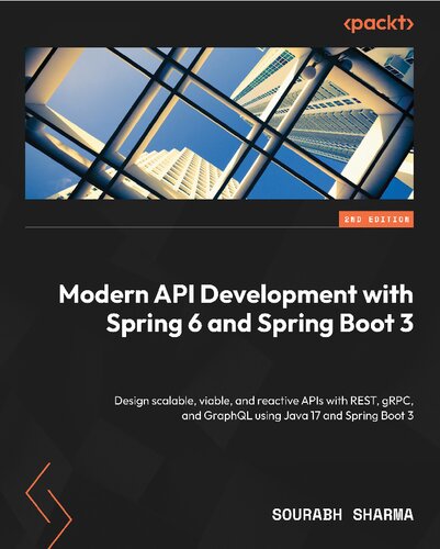 دانلود کتاب Modern API Development with Spring 6 and Spring Boot 3: Design scalable, viable, and reactive APIs with REST, gRPC, and GraphQL