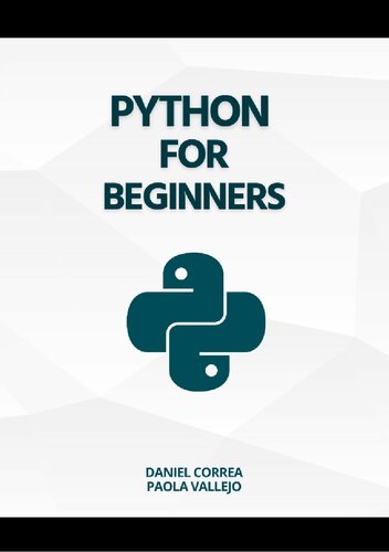 دانلود کتاب Python For Beginners: A Practical and Step-by-Step Guide to Programming with Python