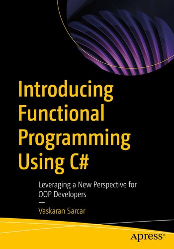 دانلود کتاب Introducing Functional Programming Using C# : Leveraging a New Perspective for OOP Developers