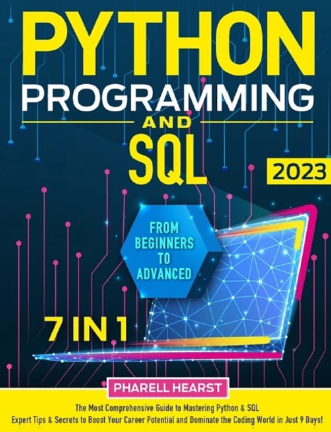دانلود کتاب Python Programming and SQL: [7 in 1] The Most Comprehensive Coding Course from Beginners to Advanced | Master Python & SQL in Record Time with Insider Tips and Expert Secrets