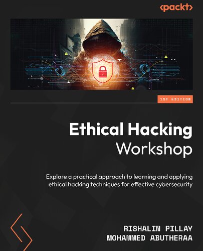 دانلود کتاب Ethical Hacking Workshop: Explore a practical approach to learning and applying ethical hacking techniques for effective cybersecurity