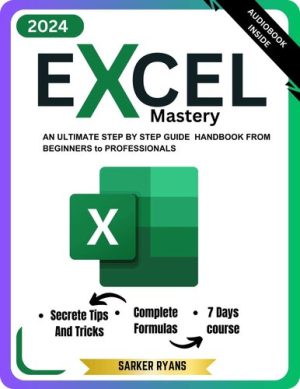 دانلود کتاب Excel Mastery: An Ultimate Step By Step Guide To Learn Essential Functions, Formulas and Charts in 7 Days | For Beginner to Professional(Excel for Dummies)