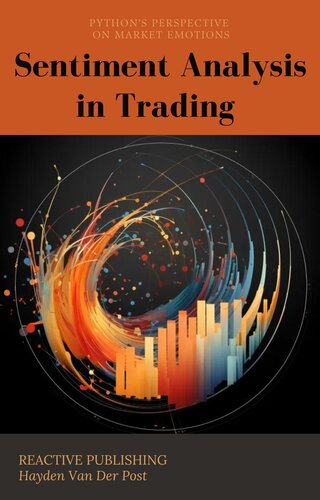 دانلود کتاب Sentiment Analysis in Trading: Python’s Perspective on Market Emotions: Sentiment Analysis in Quantitative Finance