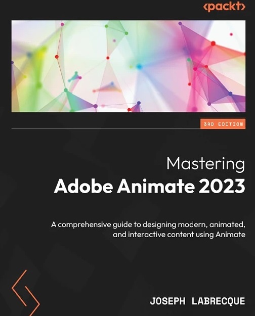 دانلود کتاب Mastering Adobe Animate 2023 – Third Edition: A comprehensive guide to designing modern, animated, and interactive content using Animate