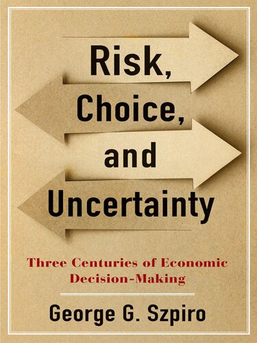 دانلود کتاب Risk, Choice, and Uncertainty: Three Centuries of Economic Decision-Making