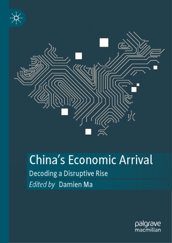 دانلود کتاب China’s Economic Arrival: Decoding A Disruptive Rise