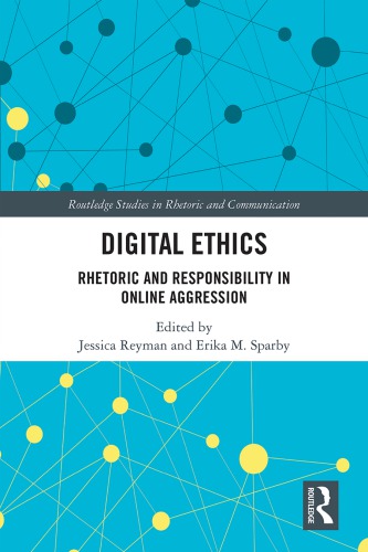 دانلود کتاب Digital Ethics Rhetoric And Responsibility In Online Aggression