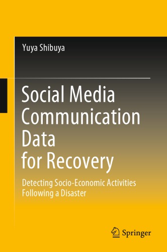 دانلود کتاب Social Media Communication Data For Recovery: Detecting Socio-Economic Activities Following A Disaster