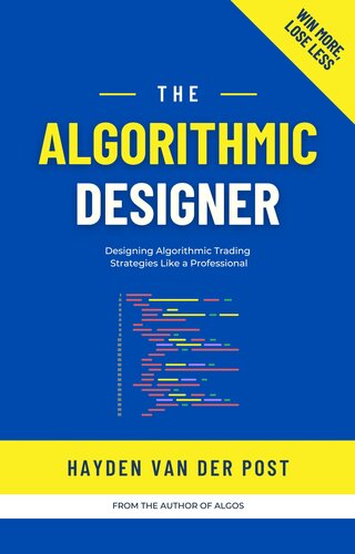 دانلود کتاب The Algorithmic Designer: Designing Trading Strategies with Python: A Comprehensive Guide for 2024